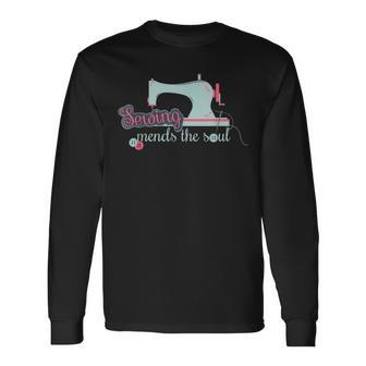 Sewing Mends The Soul Sewing Kit For Quilting Lover Long Sleeve T-Shirt T-Shirt | Mazezy