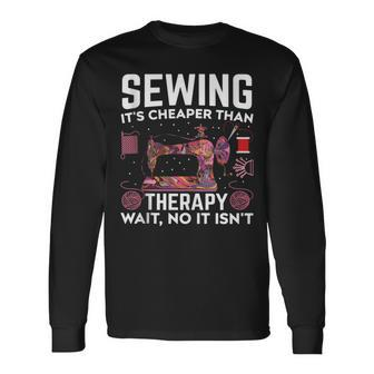 Sewing Is My Therapy Sewer Quilter Sewing Quote Long Sleeve T-Shirt T-Shirt | Mazezy