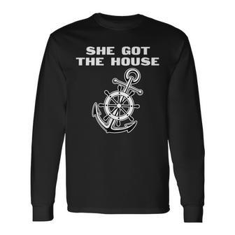 She Got The House Boat Anchor Relationship Long Sleeve T-Shirt | Mazezy