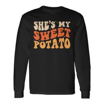 She Is My Sweet Potato I Yam Thanksgiving Matching Couples Long Sleeve T-Shirt - Seseable