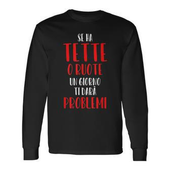 If She Has Wheels One Day She Give Problems Italian Words Long Sleeve T-Shirt T-Shirt | Mazezy
