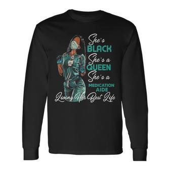 She's Black She's A Queen She's Medication Aide Long Sleeve T-Shirt | Mazezy