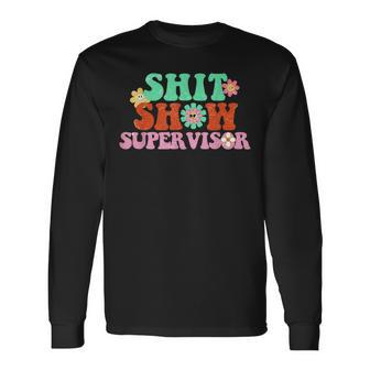 Shit Show Supervisor Manager Boss Or Supervisor Long Sleeve T-Shirt T-Shirt | Mazezy