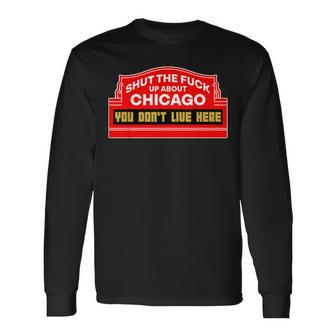 Shut The Fuck Up About Chicago Vintage Chicago Lover Quote Long Sleeve T-Shirt T-Shirt | Mazezy