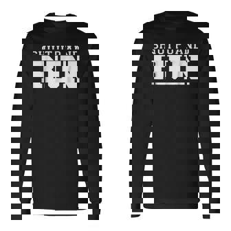 Shut Up And Run Runners Running Running Long Sleeve T-Shirt T-Shirt | Mazezy