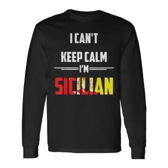 Sicily I Cant Keep Calm Im Sicilian Italian Long Sleeve T-Shirt T-Shirt | Mazezy