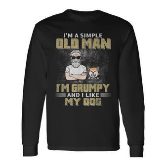 Im A Simple Old Man Im Grumpy And Like My Dog Long Sleeve T-Shirt T-Shirt | Mazezy
