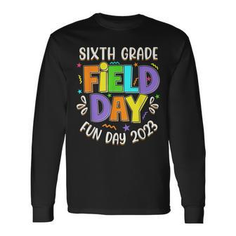 Sixth Grade Field Day Fun Day 2023 Last Day Of School Long Sleeve T-Shirt T-Shirt | Mazezy