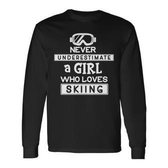 Ski Girl Never Underestimate A Girl That Loves Skiing Long Sleeve T-Shirt - Seseable