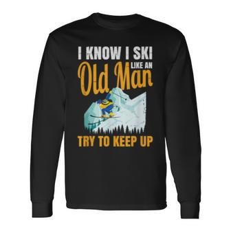 Ski For Grandpa Try To Keep Up Skiing Grandad Long Sleeve T-Shirt T-Shirt | Mazezy