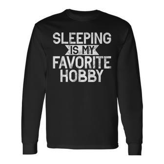 Sleeping Is My Favorite Hobby Sleep Long Sleeve T-Shirt | Mazezy