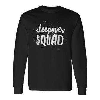 Sleepover Squad Slumber Party Pajamas Idea Long Sleeve T-Shirt | Mazezy