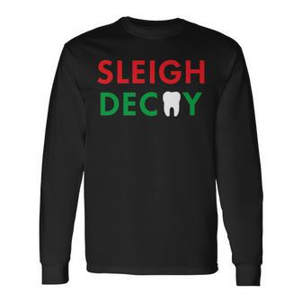 Sleigh Decay Dental Christmas Holiday Season Long Sleeve T-Shirt | Mazezy
