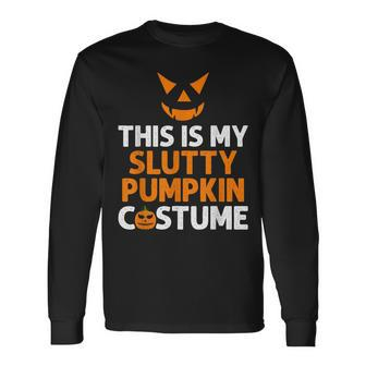 This Is My Slutty Pumpkin Adult Humor Scary Halloween Joke Long Sleeve T-Shirt T-Shirt | Mazezy
