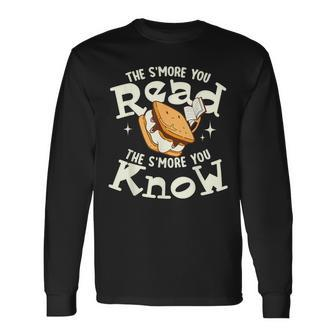 The S'more You Read The S'more You Know Books Reading Lover Long Sleeve T-Shirt - Seseable