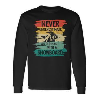 Snowboarding Never Underestimate An Old Man With A Snowboard Long Sleeve T-Shirt - Seseable