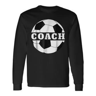 Soccer Coach Soccer Coach Soccer Long Sleeve T-Shirt T-Shirt | Mazezy
