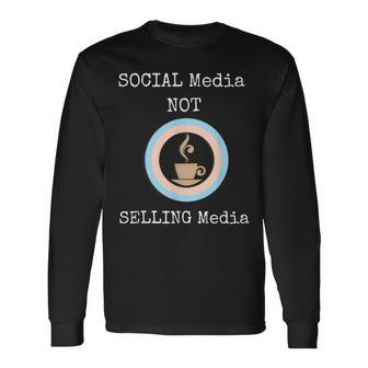 Social Media T Social Media Not Selling Media Long Sleeve T-Shirt | Mazezy UK