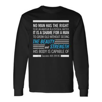 Socrates Physical Fitness Quote Bodybuilding Exercise Long Sleeve T-Shirt | Mazezy