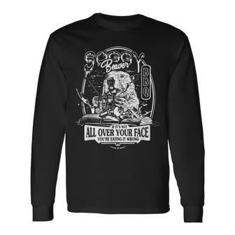 Soggy Beaver Bbq If It's Not All Over Your Face Long Sleeve T-Shirt | Mazezy