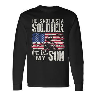 Soldier Army Dad He Not Just Soldier He Is My Son Usa Long Sleeve T-Shirt T-Shirt | Mazezy