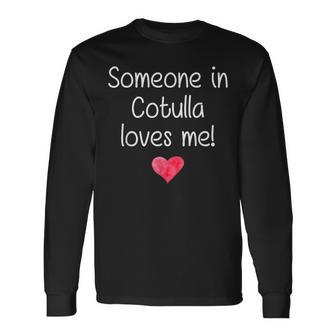 Someone In Cotulla Tx Texas Loves Me City Home Roots Long Sleeve T-Shirt | Mazezy