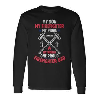 My Son Firefighter My Pride My World One Proud Firefighter Long Sleeve T-Shirt T-Shirt | Mazezy