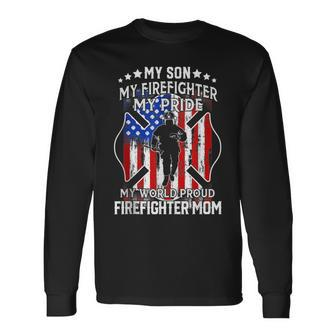 My Son My Firefighter My Pride My World Proud Firefighter Mo Long Sleeve T-Shirt T-Shirt | Mazezy