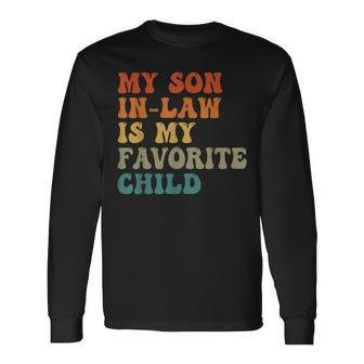 My Son In Law Is My Favorite Child Family Humor Retro Long Sleeve T-Shirt - Monsterry DE