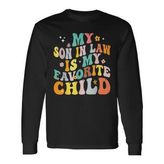 My Son In Law Is My Favorite Child Humor Retro Humor Long Sleeve T-Shirt | Mazezy