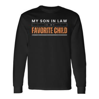 My Son In Law Is My Favorite Child Son In Law Long Sleeve T-Shirt - Thegiftio UK