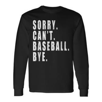 Sorry Cant Baseball Bye Saying Coach Team Player Long Sleeve T-Shirt T-Shirt | Mazezy