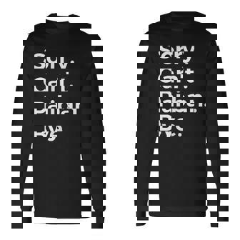 Sorry Can't Paiban Bye Musical Instrument Music Musical Long Sleeve T-Shirt | Mazezy