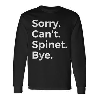 Sorry Can't Spinet Bye Musical Instrument Music Musical Long Sleeve T-Shirt | Mazezy