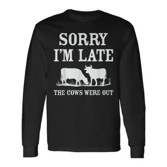 Sorry Im Late The Cows Were Out Long Sleeve T-Shirt | Mazezy