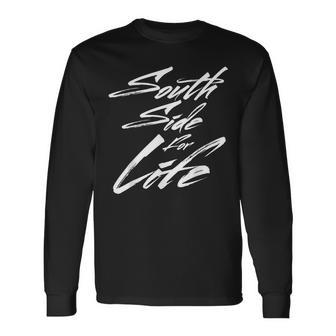 South Side For Life Chicago City Pride T Long Sleeve T-Shirt | Mazezy