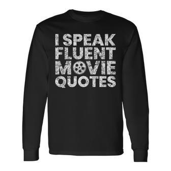 I Speak Fluent Movie Quotes Movie Lover Long Sleeve T-Shirt | Mazezy