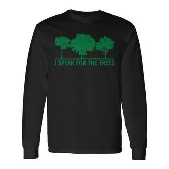 I Speak For The Trees World Environmental Long Sleeve T-Shirt | Mazezy