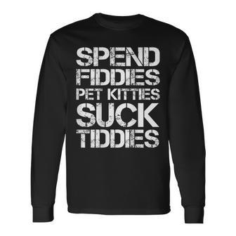 Spend Fiddies Pet Kitties Suck Tiddies On Back Long Sleeve T-Shirt | Mazezy