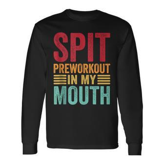 Spit Preworkout In My Mouth Gym Workout Internet Meme Long Sleeve T-Shirt | Mazezy