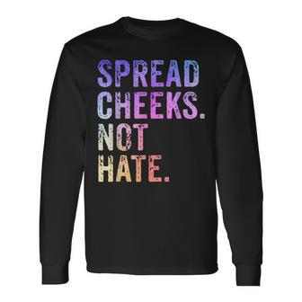 Spread Cheeks Not Hate Long Sleeve T-Shirt - Seseable