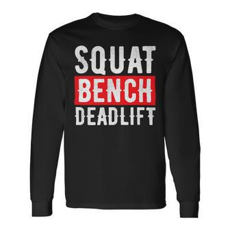 Squat Deadlift Bench Bodybuilding Weight Training Gym Long Sleeve T-Shirt - Monsterry