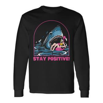 Stay Positive Shark Beach Motivational Quote Long Sleeve T-Shirt - Seseable