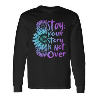 Stay Your Stories Is Not Over Suicide Prevention Awareness Long Sleeve - Monsterry DE