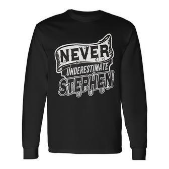 Stephen Name Never Underestimate Stephen Stephen Long Sleeve T-Shirt - Seseable