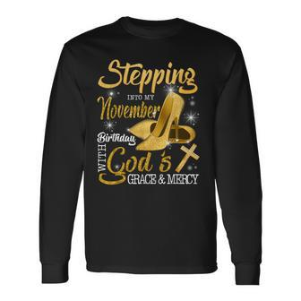 Stepping Into My November Birthday With Gods Grace And Mercy Long Sleeve T-Shirt | Mazezy