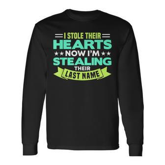I Stole Their Hearts Now Im Stealing Their Last Name Long Sleeve T-Shirt T-Shirt | Mazezy