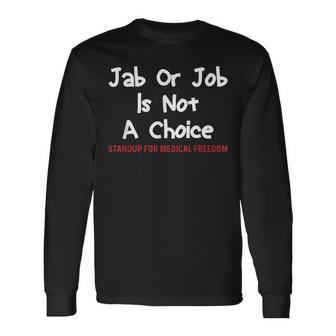 Stop The Mandate Jab Or Job Is Not A Choice Anti Vaccine Vax Long Sleeve T-Shirt T-Shirt | Mazezy