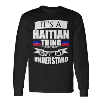 Storecastle Its A Haitian Thing Flag Long Sleeve T-Shirt | Mazezy