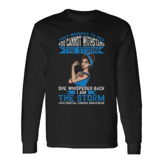 I Am The Storm Colorectal Cancer Awareness Long Sleeve T-Shirt - Seseable